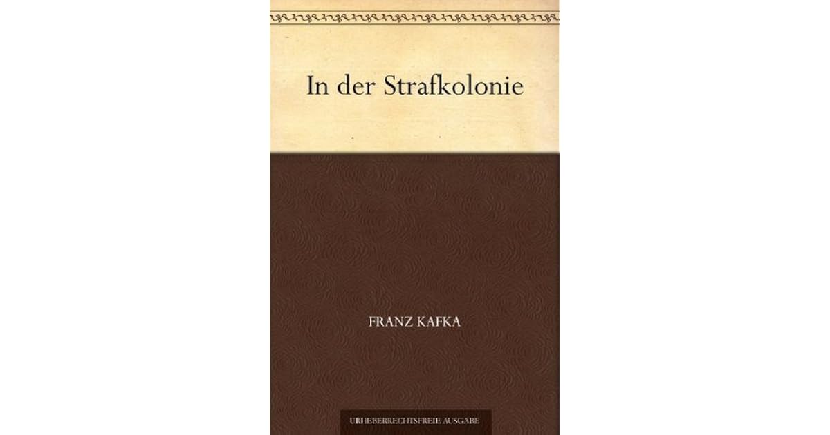 In Der Strafkolonie Franz Kafka www.goodreads.com