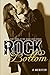 Rock Bottom by K. Webster Rock Bottom by K. Webster