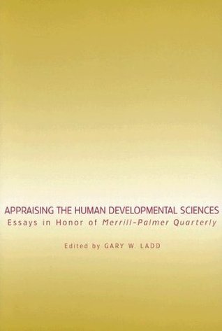Appraising the Human Developmental Sciences: Essays in Honor of Merrill-Palmer Quarterly (Kindle Edition)