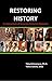 Restoring History (Fundamentals of Accurate Historical Research)