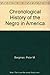 The Chronological History of the Negro in America