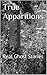 True Apparitions by Andrea G.