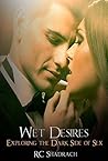 Wet Desires (Exploring the Dark Side of Sex Book 4)