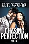 Chasing Perfection Vol. IV by M.S.   Parker