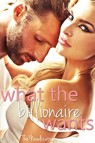 What the Billionaire Wants (Kindle Edition)
