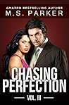 Chasing Perfection by M.S. Parker Chasing Perfection by M.S. Parker