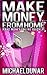 Make Money From Home: Make Money Online (make money online fast, retail sales, forex, money from home, affiliate marketing, blogging, social media marketing)