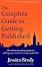 The Complete Guide to Getting Published: An Author-to-Author Guide to Selling Your Novel to a Major Publisher