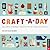 Craft-a-Day 2015 Day-to-Day...
