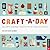 Craft-a-Day 2015 Day-to-Day Calendar: 365 Simple Handmade Projects
