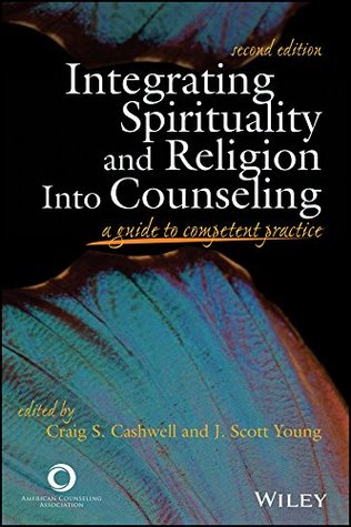 Integrating Spirituality and Religion Into Counseling: A Guide to Competent Practice (Kindle Edition)