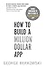 How to Build a Million Doll...