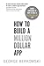 How to Build a Million Dollar App: E-Book Companion To How To Build A Billion Dollar App