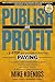 Publish And Profit: A 5-Ste...