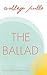 The Ballad by Ashley Pullo