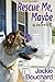 Rescue Me, Maybe by Jackie Bouchard