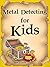 Metal Detecting for Kids: A...