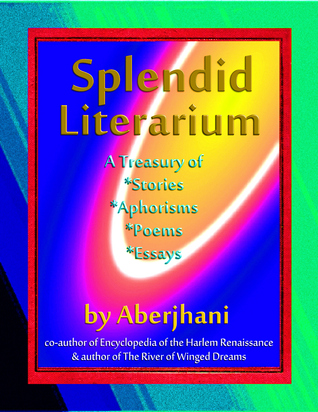 Splendid Literarium: A Treasury of Stories, Aphorisms, Poems, and Essays