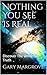Nothing You See Is Real by Gary Margrove
