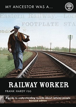 My Ancestor was a Railway Worker (My Ancestor series)