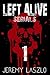 LEFT ALIVE SERIAL #1