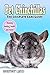 Pet Chinchillas: The Complete Care Guide