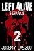 LEFT ALIVE SERIAL #2