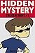 Hidden Mystery: The Clue Hunt Book One: a puzzle mystery for children ages 9 to 12