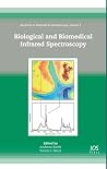 Biological and Biomedical Infrared Spectroscopy (Advances in Biomedical Spectroscopy, 2) Biological and Biomedical Infrared Spectroscopy (Advances in Biomedical Spectroscopy, 2)