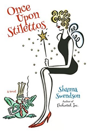 Once Upon Stilettos Enchanted Inc 2 By Shanna Swendson