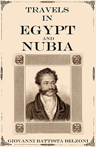 Travels in Egypt and Nubia: Belzoni (Expanded, Annotated)