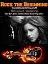 Rock the Beginning by Michelle A. Valentine