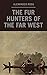 The Fur Hunters of the Far West