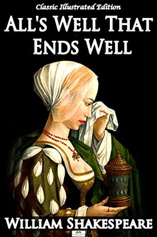 All's Well That Ends Well - Classic Illustrated Edition