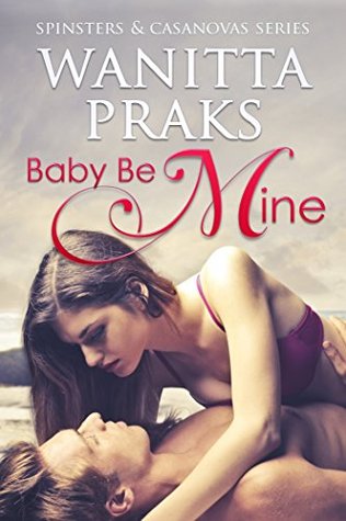 Baby Be Mine (Spinsters & Casanovas: Clarice & Hunter #1)