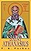 St. Athanasius (with Supplemental Reading by F.A. Forbes