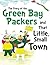 The Story of the Green Bay Packers And That Little, Small Town