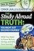 The Study Abroad Truth: 1 (From the Students: What You Need to Know Before, During, and After Your Journey! Book 2)