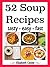 52 Soup Recipes: easy - tas...