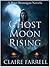Ghost Moon Rising by Claire Farrell