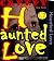 Haunted Love 1.2(Haunted Love Part One)