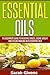 Essential Oils For Beginners: Essential Oils: The Beginners Guide To Healing, Relieving Stress, Losing Weight And Feeling Amazing With Essential Oils (Aromatherapy, ... essential oils for beginners, weight loss)
