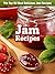 Jam Recipes: The Top 50 Most Delicious Jam Recipes (Recipe Top 50's Book 44)
