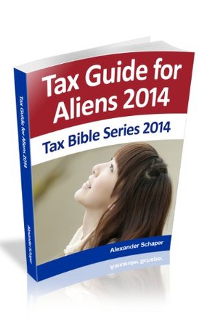 Tax Guide for Aliens 2014 (Tax Bible Series 2014)