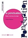 LA PONCTUATION: REGLES, EXERCICES ET CORRIGES