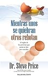 Mientras unos se quiebran otros rebotan: 10 reglas de las personas que jamás se dan por vencidas (Spanish Edition) Mientras unos se quiebran otros rebotan: 10 reglas de las personas que jamás se dan por vencidas (Spanish Edition)