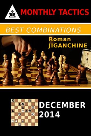 Best Combinations - December 2014 (Monthly Chess Tactics Book 12)