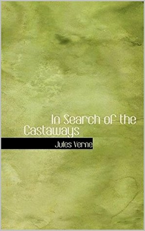In Search of the Castaways by Jules Verne
