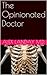 The Opinionated Doctor by Alex Landay