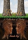 Roots: A Collection of Poetry Roots: A Collection of Poetry